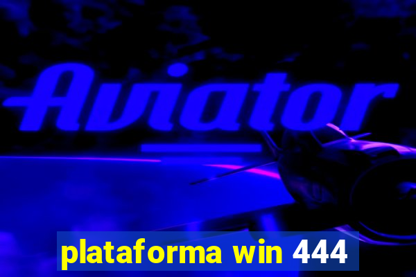 plataforma win 444